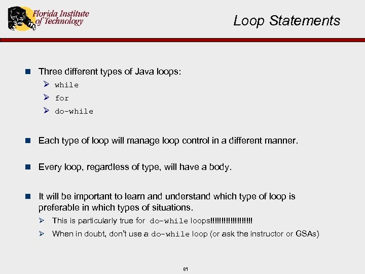 Loop Statements n Three different types of Java loops: Ø while Ø for Ø