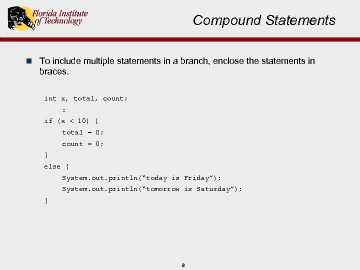 Compound Statements n To include multiple statements in a branch, enclose the statements in