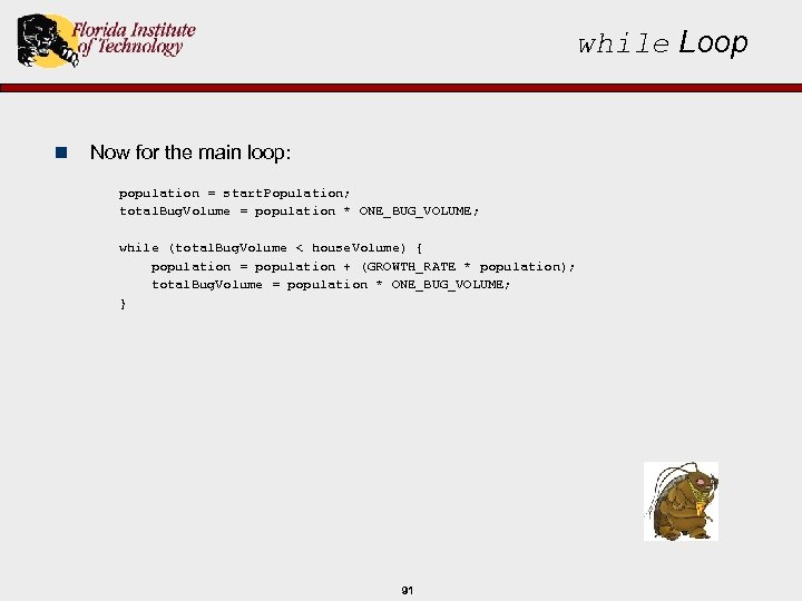 while Loop n Now for the main loop: population = start. Population; total. Bug.