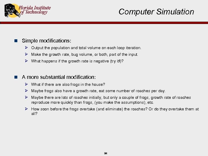 Computer Simulation n Simple modifications: Ø Output the population and total volume on each