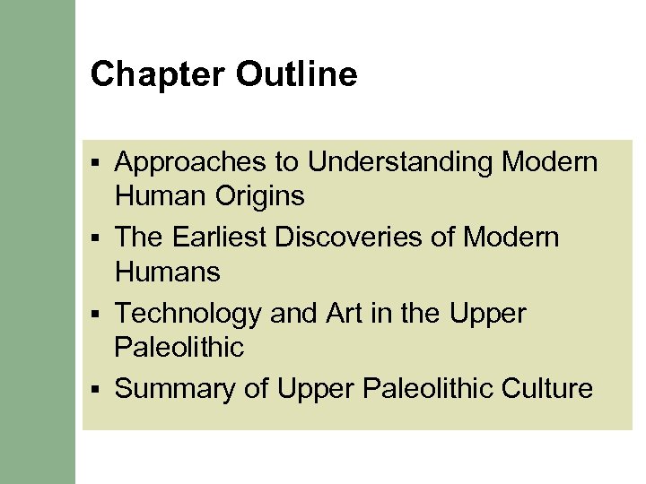 Chapter Outline Approaches to Understanding Modern Human Origins § The Earliest Discoveries of Modern