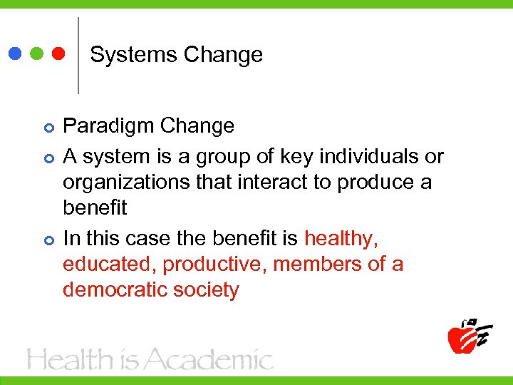 Systems Change Paradigm Change A system is a group of key individuals or organizations