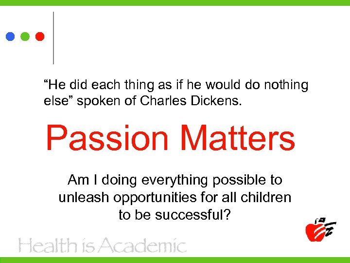 “He did each thing as if he would do nothing else” spoken of Charles