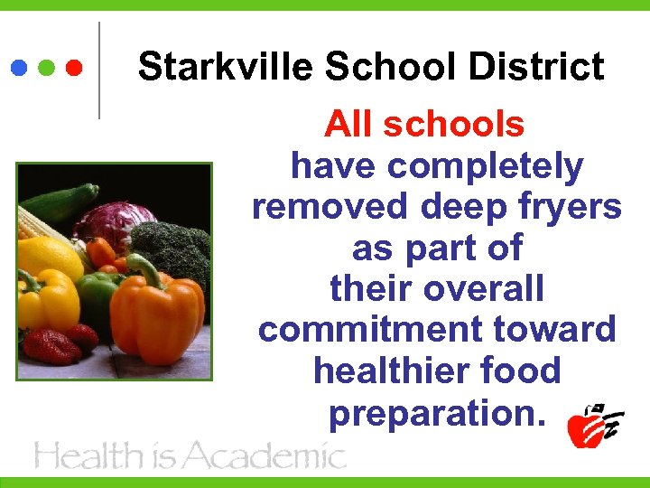 Starkville School District All schools have completely removed deep fryers as part of their