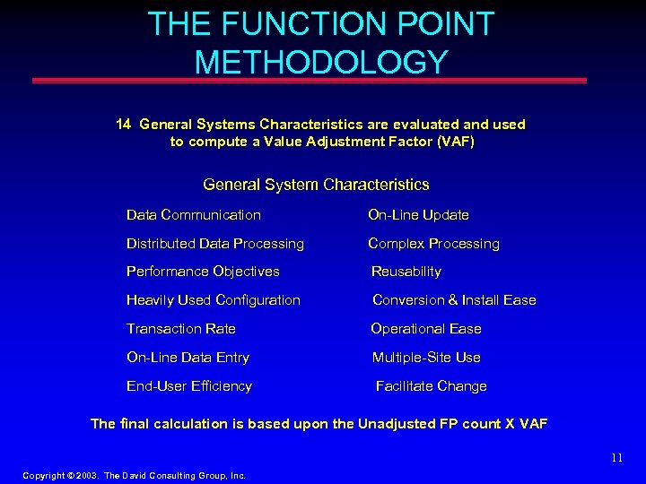 THE FUNCTION POINT METHODOLOGY 14 General Systems Characteristics are evaluated and used to compute