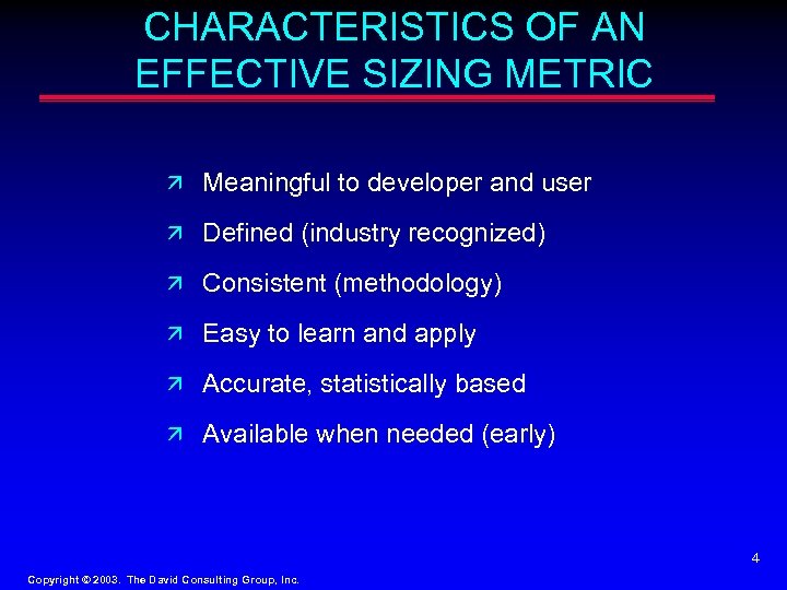 CHARACTERISTICS OF AN EFFECTIVE SIZING METRIC ä Meaningful to developer and user ä Defined