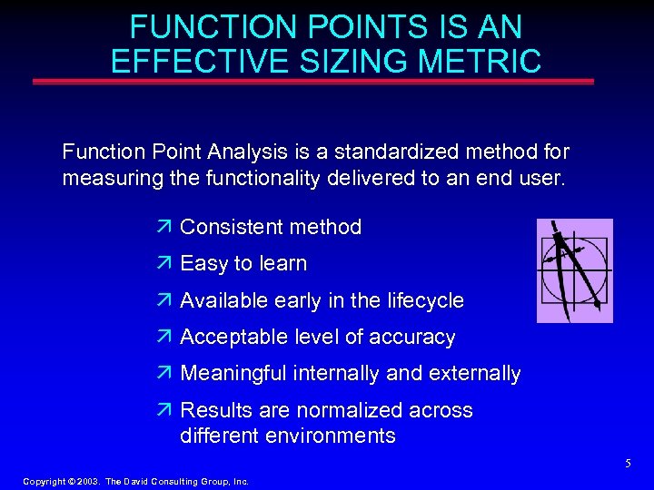 FUNCTION POINTS IS AN EFFECTIVE SIZING METRIC Function Point Analysis is a standardized method