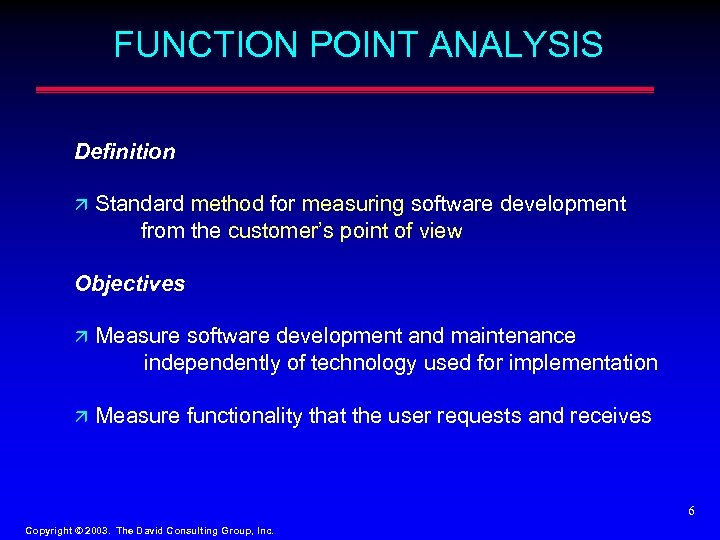 FUNCTION POINT ANALYSIS Definition ä Standard method for measuring software development from the customer’s