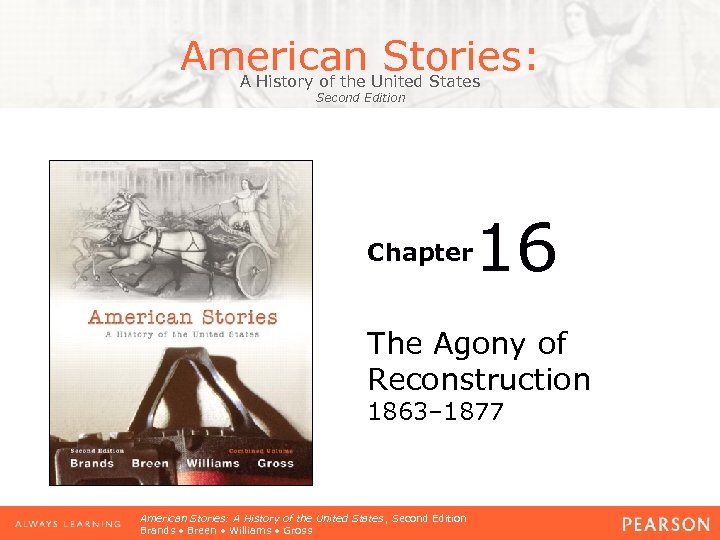 American Stories: A History of the United States Second Edition Chapter 16 The Agony
