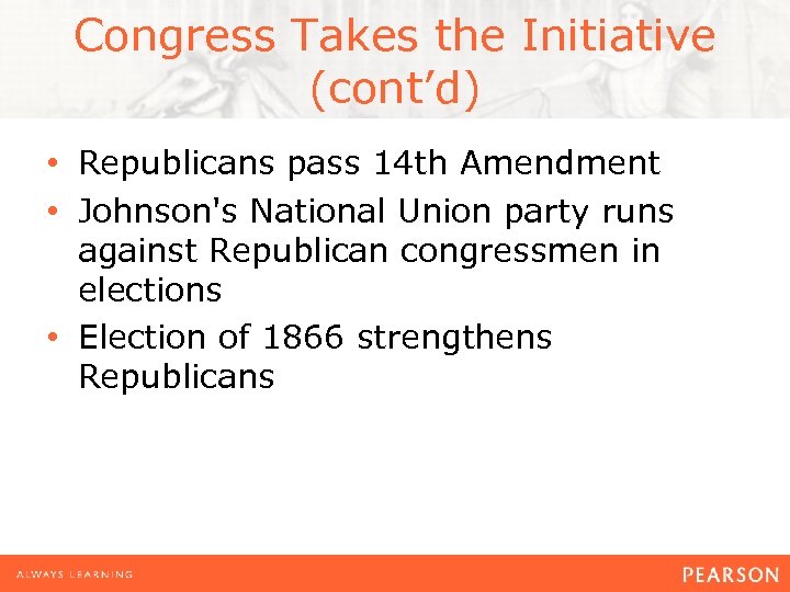 Congress Takes the Initiative (cont’d) • Republicans pass 14 th Amendment • Johnson's National