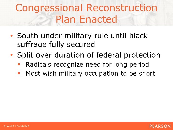 Congressional Reconstruction Plan Enacted • South under military rule until black suffrage fully secured