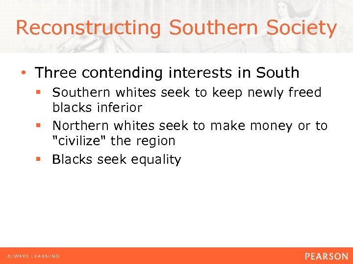 Reconstructing Southern Society • Three contending interests in South § Southern whites seek to