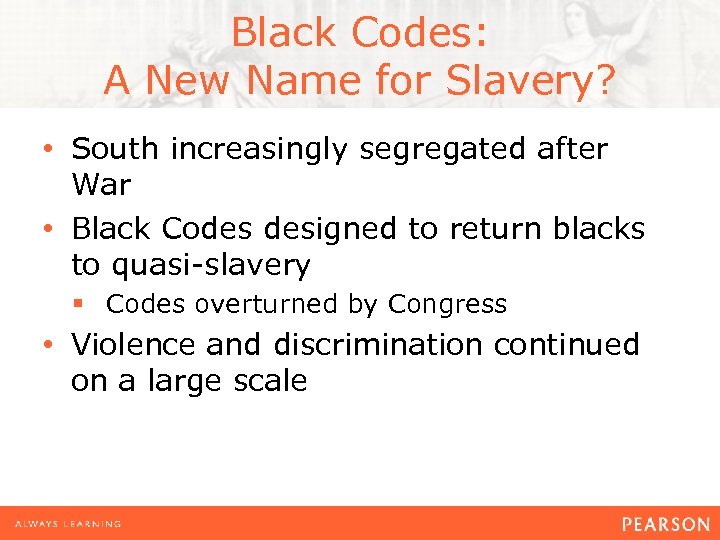 Black Codes: A New Name for Slavery? • South increasingly segregated after War •