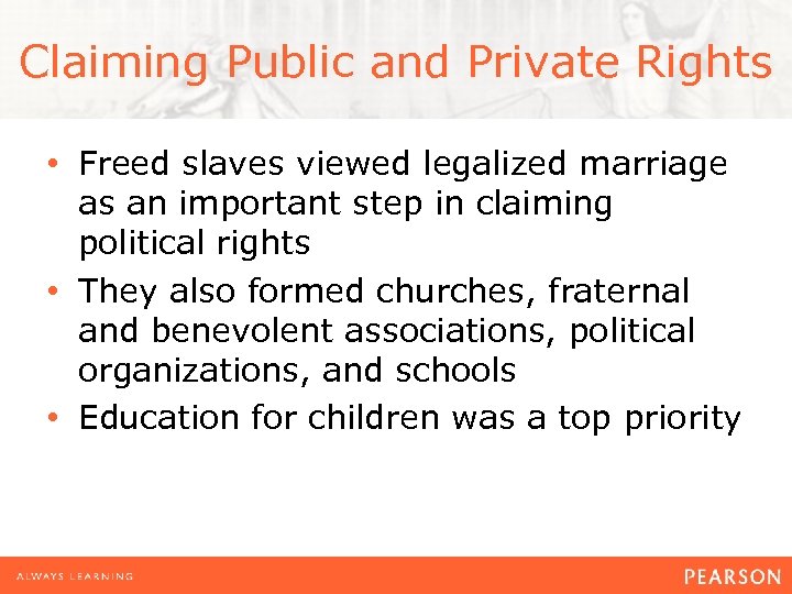 Claiming Public and Private Rights • Freed slaves viewed legalized marriage as an important