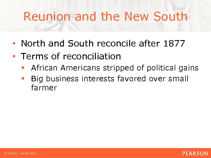 Reunion and the New South • North and South reconcile after 1877 • Terms