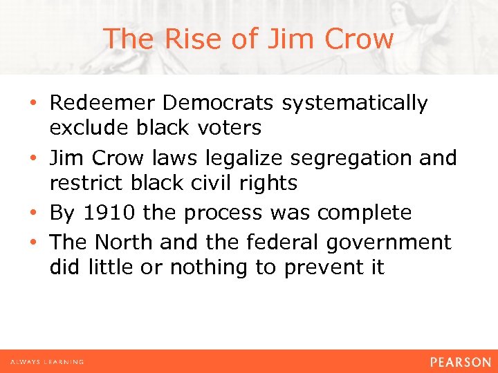 The Rise of Jim Crow • Redeemer Democrats systematically exclude black voters • Jim