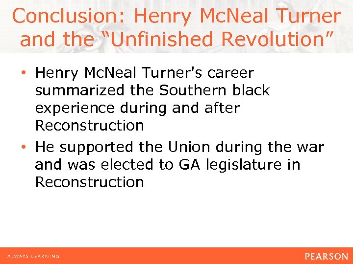 Conclusion: Henry Mc. Neal Turner and the “Unfinished Revolution” • Henry Mc. Neal Turner's