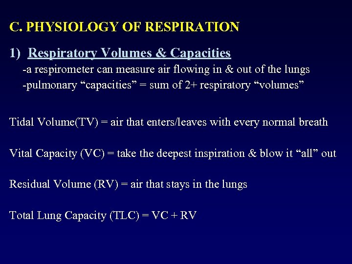 C. PHYSIOLOGY OF RESPIRATION 1) Respiratory Volumes & Capacities -a respirometer can measure air