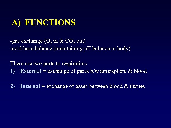 A) FUNCTIONS -gas exchange (O 2 in & CO 2 out) -acid: base balance
