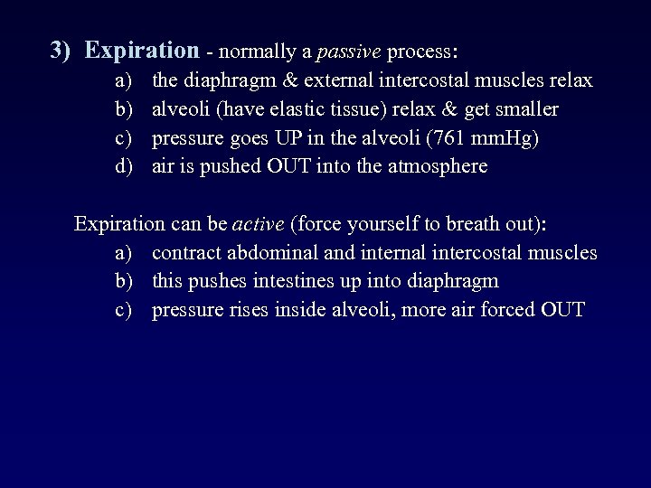 3) Expiration - normally a passive process: a) b) c) d) the diaphragm &