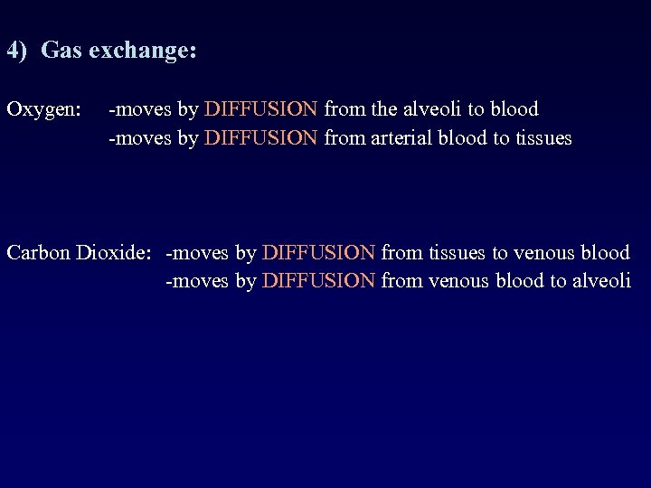 4) Gas exchange: Oxygen: -moves by DIFFUSION from the alveoli to blood -moves by