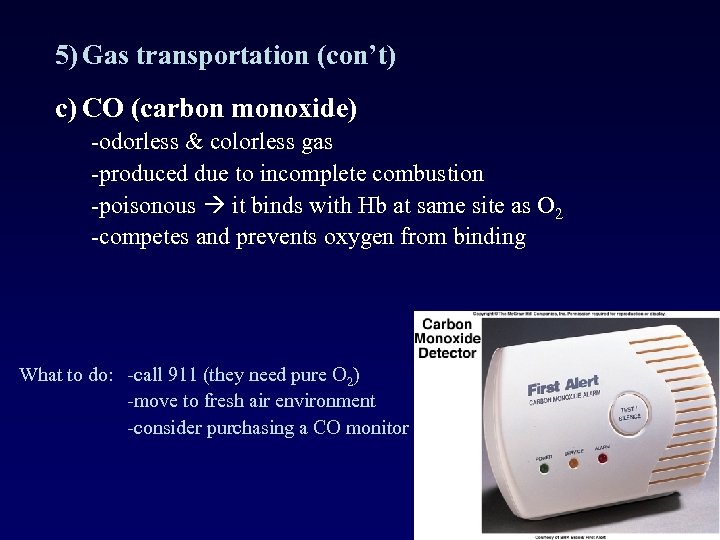 5) Gas transportation (con’t) c) CO (carbon monoxide) -odorless & colorless gas -produced due