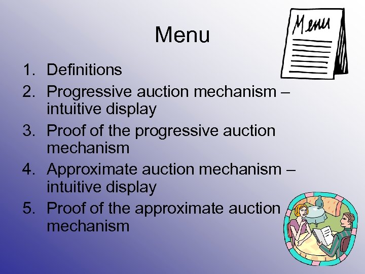 Menu 1. Definitions 2. Progressive auction mechanism – intuitive display 3. Proof of the