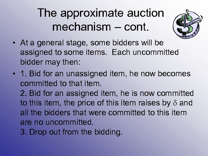 The approximate auction mechanism – cont. • At a general stage, some bidders will