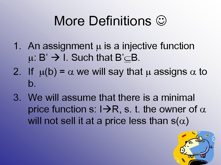 More Definitions 1. An assignment is a injective function : B’ I. Such that