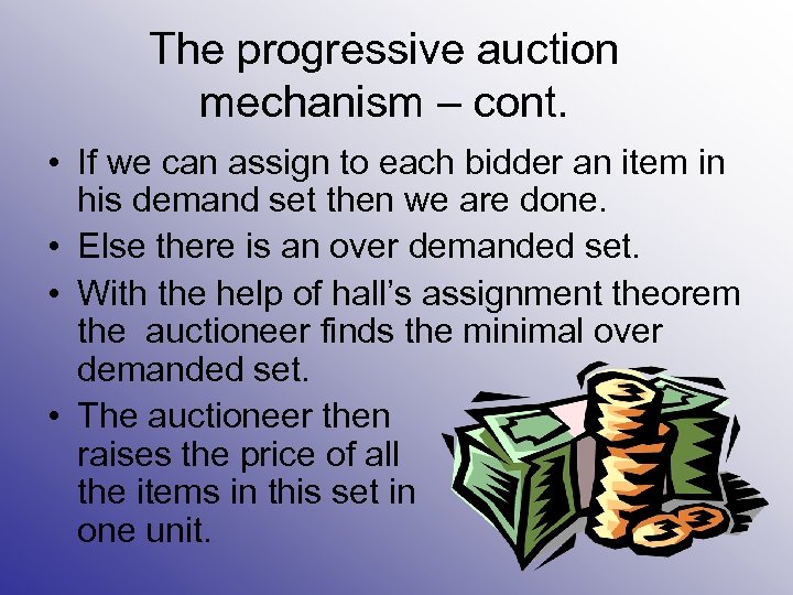 The progressive auction mechanism – cont. • If we can assign to each bidder