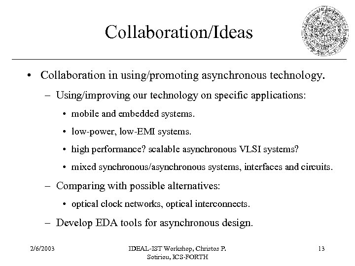 Collaboration/Ideas • Collaboration in using/promoting asynchronous technology. – Using/improving our technology on specific applications:
