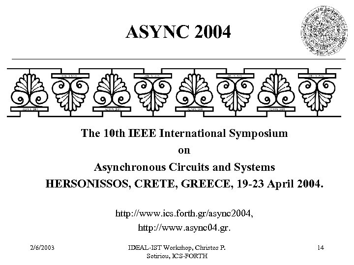 ASYNC 2004 The 10 th IEEE International Symposium on Asynchronous Circuits and Systems HERSONISSOS,