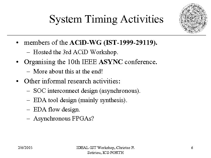 System Timing Activities • members of the ACi. D-WG (IST-1999 -29119). – Hosted the