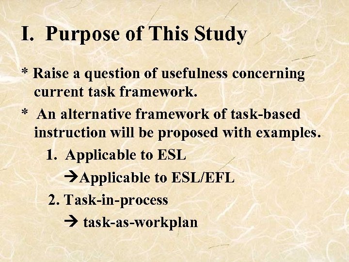 I. Purpose of This Study * Raise a question of usefulness concerning current task