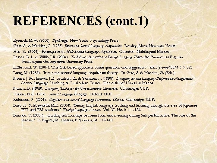 REFERENCES (cont. 1) Eysenck, M. W. (2000). Psychology. New York: Psychology Press. Gass, S.
