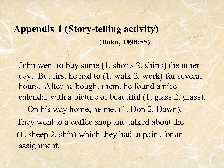 Appendix 1 (Story-telling activity) 　　　　　　　(Boku, 1998: 55) 　 John went to buy some (1.