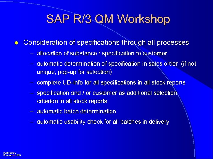 SAP R/3 QM Workshop l Consideration of specifications through all processes – allocation of