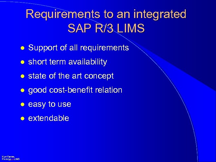 Requirements to an integrated SAP R/3 LIMS l l short term availability l state