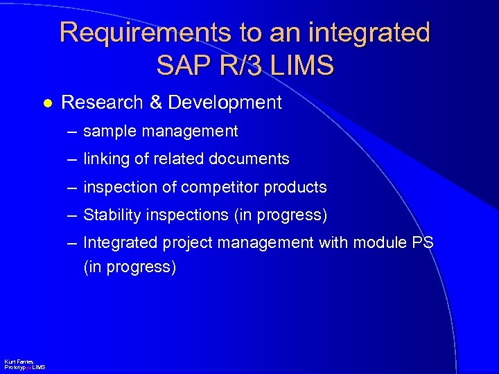 Requirements to an integrated SAP R/3 LIMS l Research & Development – sample management