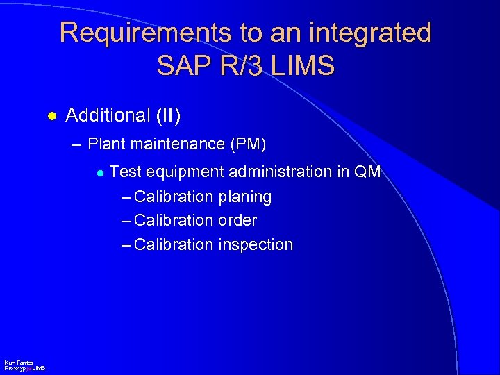 Requirements to an integrated SAP R/3 LIMS l Additional (II) – Plant maintenance (PM)