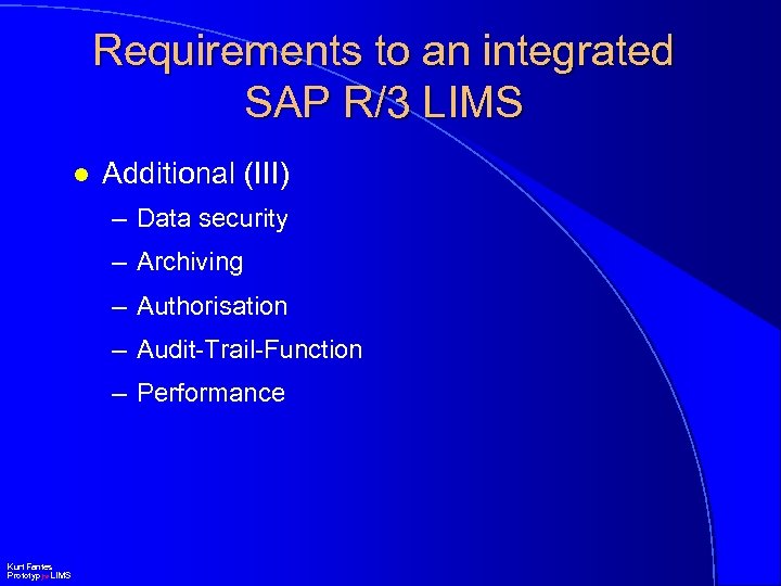 Requirements to an integrated SAP R/3 LIMS l Additional (III) – Data security –