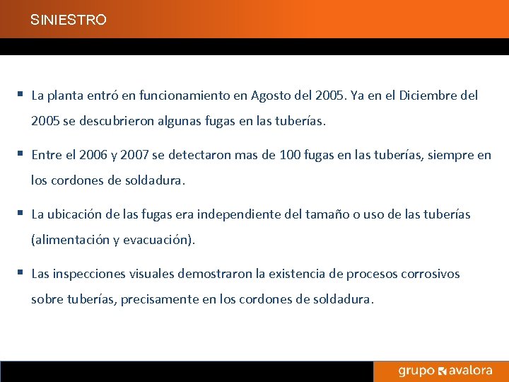 SINIESTRO § La planta entró en funcionamiento en Agosto del 2005. Ya en el
