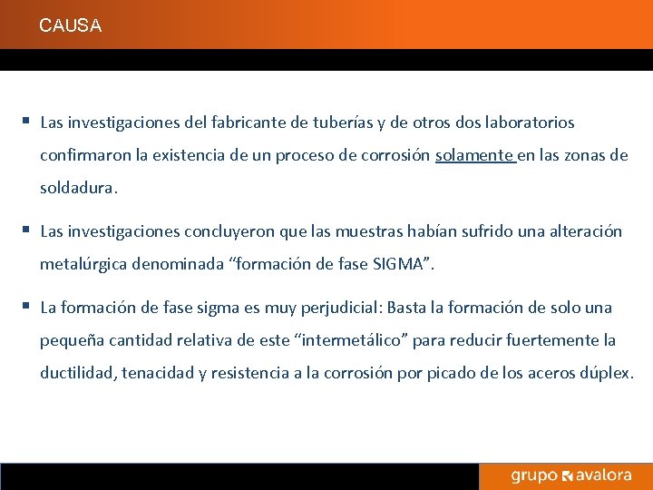 CAUSA § Las investigaciones del fabricante de tuberías y de otros dos laboratorios confirmaron