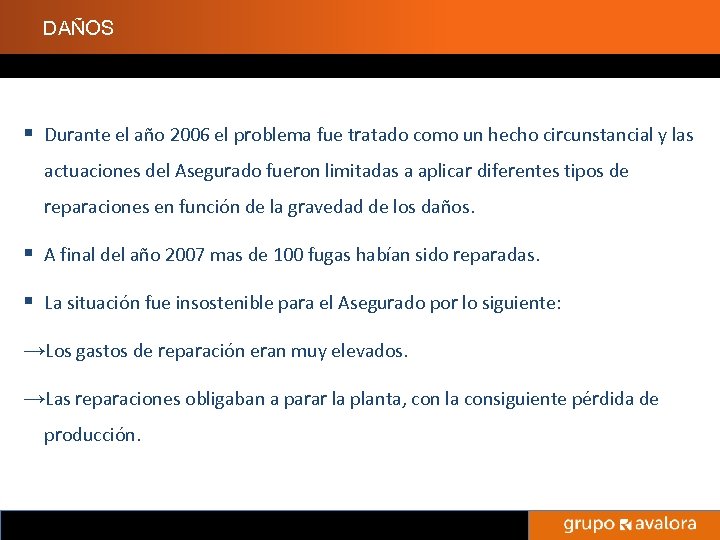 DAÑOS § Durante el año 2006 el problema fue tratado como un hecho circunstancial