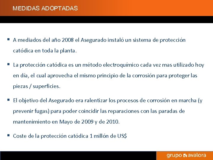 MEDIDAS ADOPTADAS § A mediados del año 2008 el Asegurado instaló un sistema de
