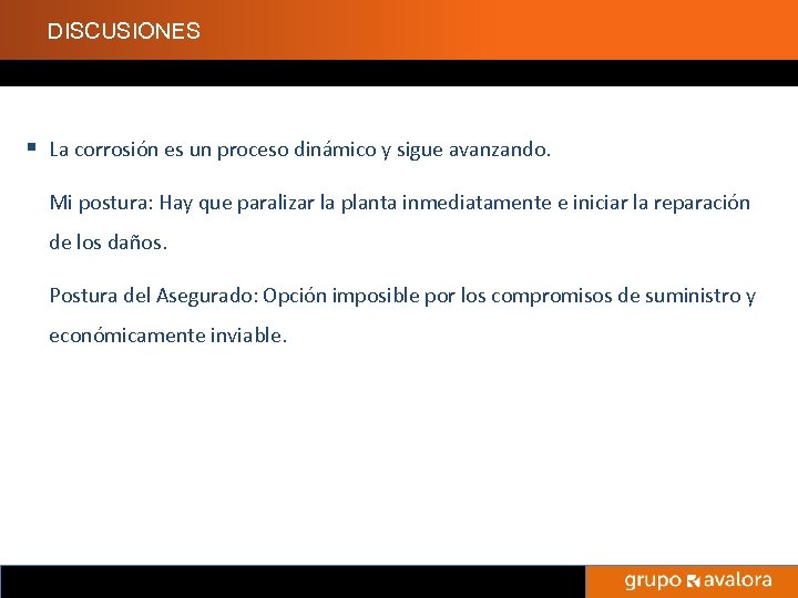 DISCUSIONES § La corrosión es un proceso dinámico y sigue avanzando. Mi postura: Hay