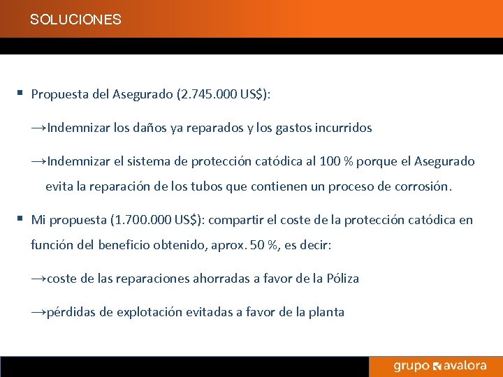 SOLUCIONES § Propuesta del Asegurado (2. 745. 000 US$): →Indemnizar los daños ya reparados