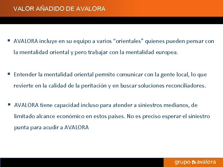 VALOR AÑADIDO DE AVALORA § AVALORA incluye en su equipo a varios “orientales” quienes