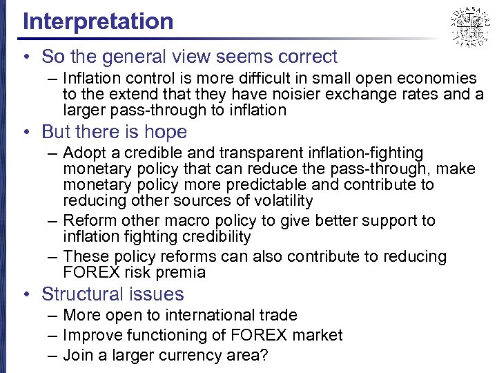Interpretation • So the general view seems correct – Inflation control is more difficult