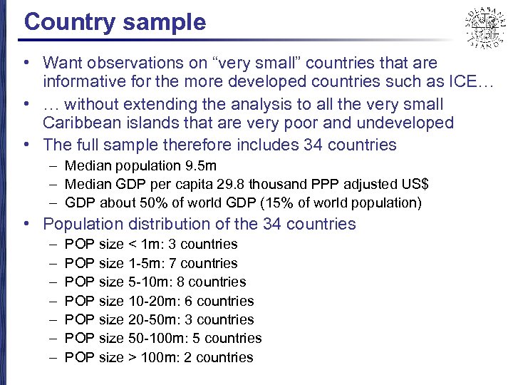 Country sample • Want observations on “very small” countries that are informative for the